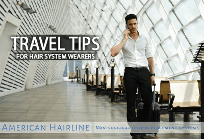 Travel Tips for Hair System Wearers