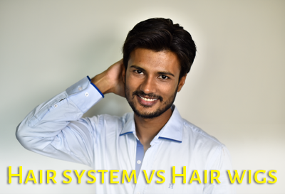 Difference Between Hair Systems And Hair Wigs