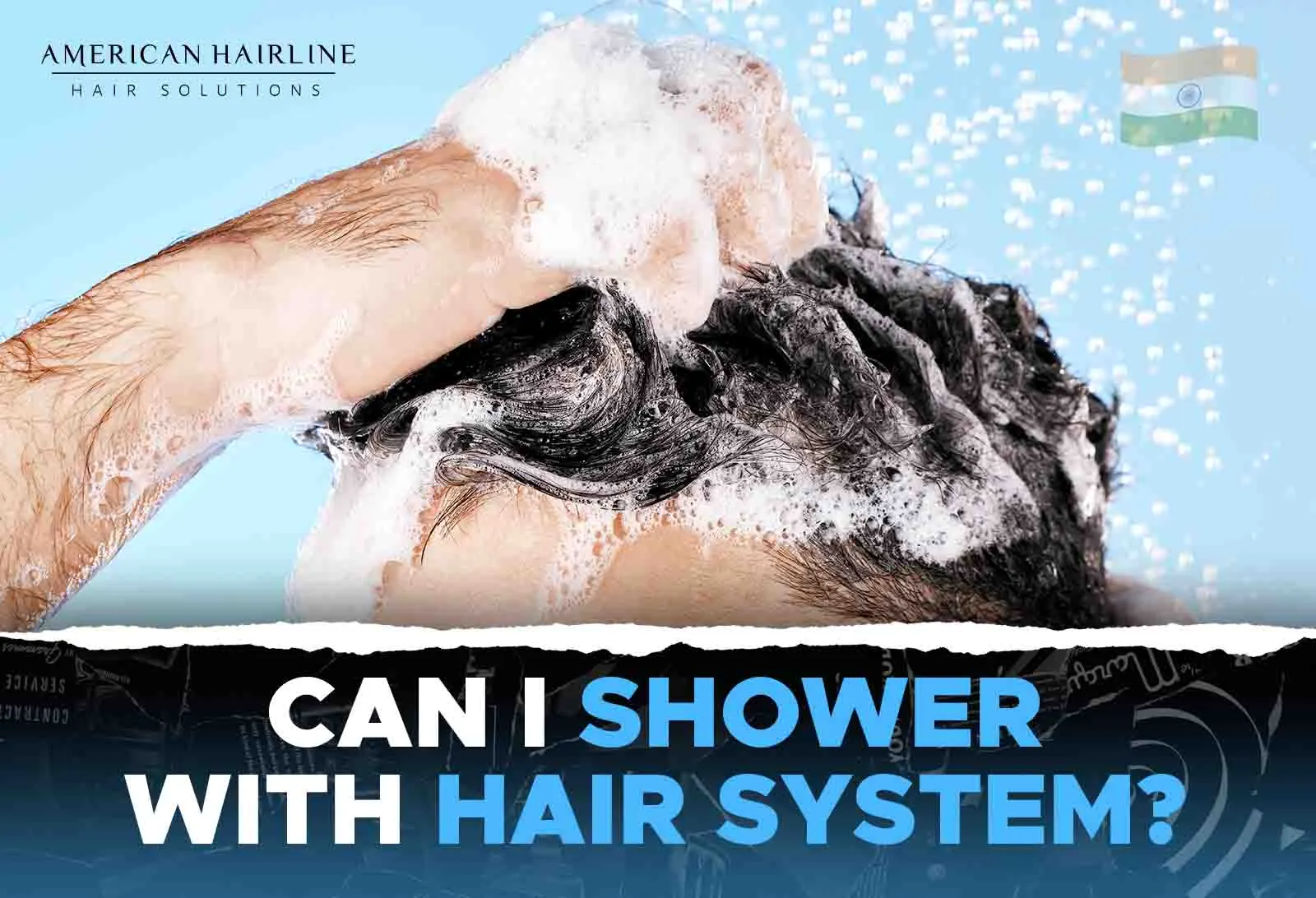 A person showering with a hair system, lathering shampoo on their scalp with the text 'CAN I SHOWER WITH HAIR SYSTEM?' superimposed, emphasizing non-surgical hair replacement maintenance by American Hairline.