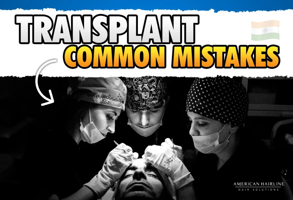 A promotional graphic for American Hairline Hair Solutions, highlighting 'Transplant Common Mistakes'. The image features a monochrome photograph of three individuals in medical scrubs and masks, leaning over and appearing to work on the hairline of a patient who is lying down. The focus is on the meticulous care being provided. An Indian flag is in the top right corner, emphasizing the service's location in India. The American Hairline logo is prominently displayed at the bottom.